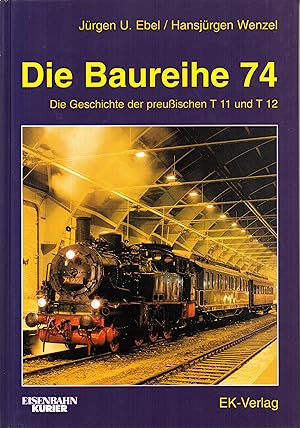 Seller image for Die Baureihe 74: Technik und Geschichte der preussischen T11 und T12 for sale by Bchergalerie Westend