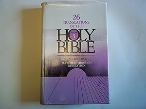 Twenty-Six Translations of the Bible. Volume III (3) New Testament Matthew-Revelation