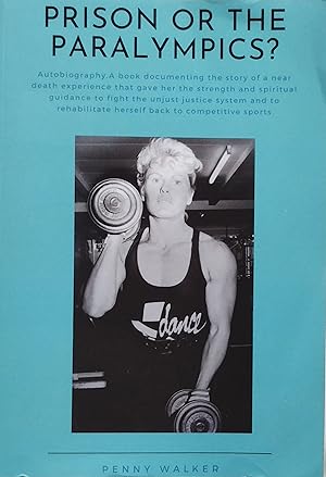 Image du vendeur pour Prison Or The Paralympics?: Autobiography. A book documenting the story of a near death experience that gave her the strength and spiritual guidance . herself back to competitive sports mis en vente par PKRD