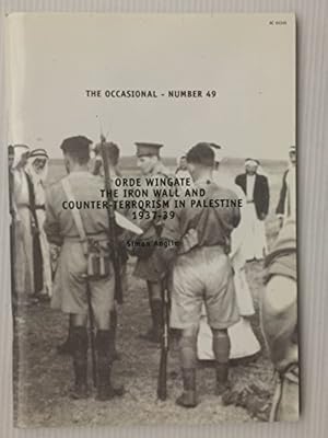 Imagen del vendedor de The Occasional - Number 49 - Orde Wingate the Iron Wall and Counter-Terrorism in Palestine 1937-39 a la venta por WeBuyBooks
