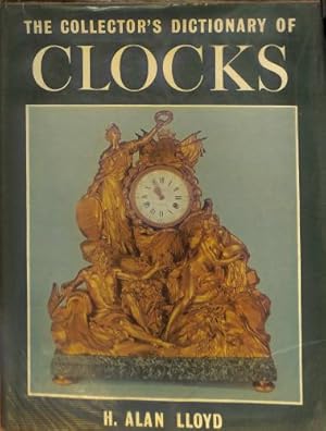 Imagen del vendedor de THE COLLECTOR'S DICTIONARY OF CLOCKS. a la venta por WeBuyBooks