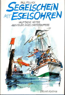 Segelschein mit Eselsohren. Hauptsache heiter. Abenteuer eines Charterskippers.