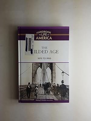 Imagen del vendedor de The Gilded Age: 1870 to 1900 (Handbook to Life in America) a la venta por ShowMe D Books