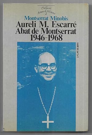 Aureli M. Escarré Abat de Montserrat 1946-1968 Llar del llibre 1986