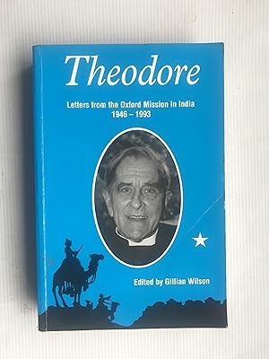Bild des Verkufers fr Theodore: Letters from the Oxford Mission in India, 1946-1993 zum Verkauf von Beach Hut Books