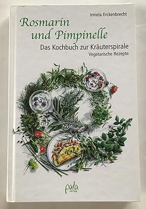 Rosmarin und Pimpinelle : Das Kochbuch zur Kräuterspirale, vegetarische Rezepte.