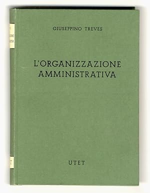 L'organizzazione amministrativa. Seconda edizione, interamente rifatta.