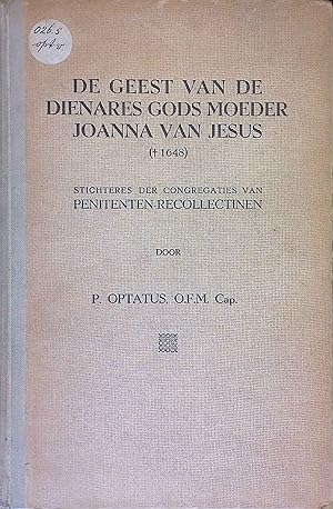 Seller image for De Geest van de Dienares Gods moeder Joanna van Jesus. Stichteres der Congregaties van Penitenten-Recollectinen. for sale by books4less (Versandantiquariat Petra Gros GmbH & Co. KG)