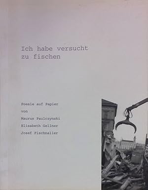 Seller image for Ich habe versucht zu fischen; Poesie auf Papier Edition Donauschule Linz for sale by books4less (Versandantiquariat Petra Gros GmbH & Co. KG)