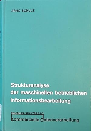 Strukturanalyse der maschinellen betrieblichen Informationsbearbeitung. kommerzielle datenverarbe...