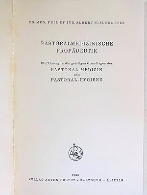 Image du vendeur pour Pastoralmedizinische Propdeutik : Einf. in d. geistigen Grundlagen d. Pastoral-Medizin u. Pastoral-Hygiene. mis en vente par books4less (Versandantiquariat Petra Gros GmbH & Co. KG)