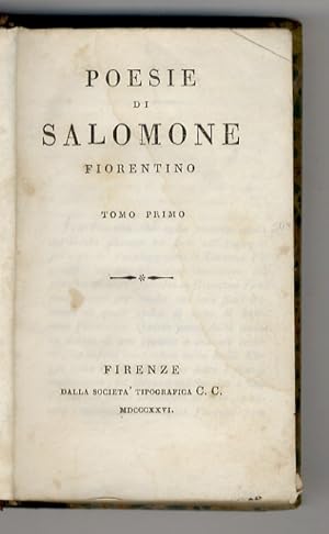 Poesie di Salomone Fiorentino. Tomo primo [- tomo secondo]. [Legato con:] PELLEGRINI Giuseppe. Ad...