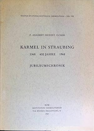 Bild des Verkufers fr Karmel in Straubing 1368-1968. 600 Jahre. Jubilumschronik. Textus et Studia Historica Carmelitana, Vol. 8. zum Verkauf von books4less (Versandantiquariat Petra Gros GmbH & Co. KG)