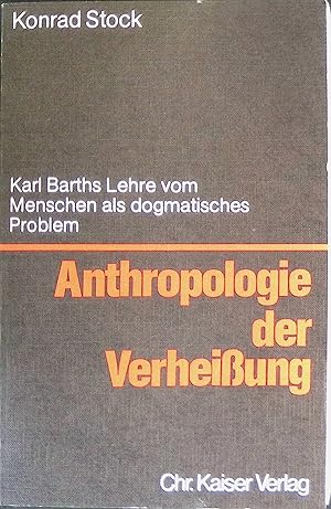 Imagen del vendedor de Anthropologie der Verheissung : Karl Barths Lehre vom Menschen als dogmat. Problem. Beitrge zur evangelischen Theologie ; Bd. 86 a la venta por books4less (Versandantiquariat Petra Gros GmbH & Co. KG)