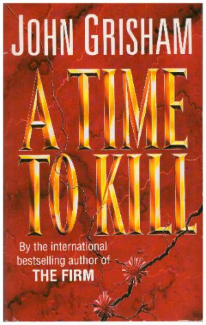 A TIME TO KILL