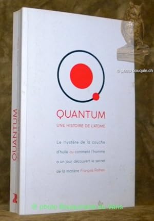 Image du vendeur pour Quantum, une histoire de l'atome. Le mystre de la couche d'huile ou comment l'homme a un jour dcouvert le secret de la matire. mis en vente par Bouquinerie du Varis