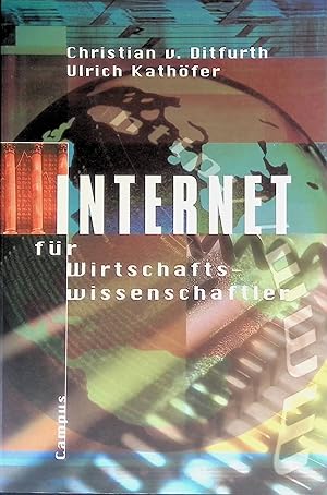 Bild des Verkufers fr Internet fr Wirtschaftswissenschaftler. Christian v. Ditfurth ; Ulrich Kathfer zum Verkauf von books4less (Versandantiquariat Petra Gros GmbH & Co. KG)