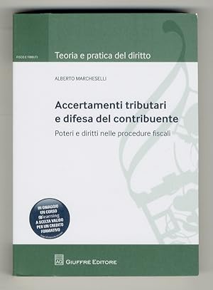 Accertamenti tributari e difesa del contribuente. Poteri e diritti nelle procedure fiscali.