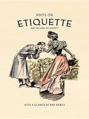 Bild des Verkufers fr Hints on Etiquette: And the Uses of Society zum Verkauf von WeBuyBooks