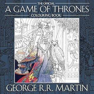 Seller image for The Official A Game of Thrones Colouring Book: Create stunning art based on your favourite characters and locations from A Song of Ice and Fire for sale by WeBuyBooks