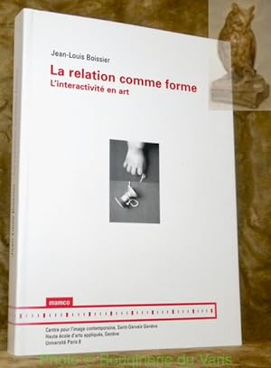 Bild des Verkufers fr La relation comme forme. L'interactivit en art. zum Verkauf von Bouquinerie du Varis