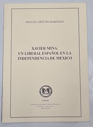 Seller image for XAVIER MINA: UN LIBERAL ESPAOL EN LA INDEPENDENCIA DE MEXICO for sale by Libros Tobal