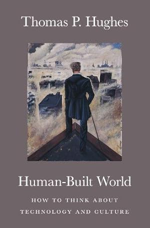 Seller image for Human-Built World: How to Think about Technology and Culture (science.culture) for sale by WeBuyBooks