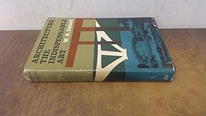 Seller image for Architecture, the indispensable art for sale by BoundlessBookstore