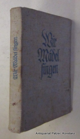 Liederbuch des Bundes Deutscher Mädel. 2. erweiterte Ausgabe. Wolfenbüttel, Kallmeyer, 1939. Mit ...