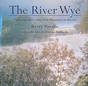 Bild des Verkufers fr The River Wye: A Photographic Essay from the Source to the Sea zum Verkauf von Klondyke