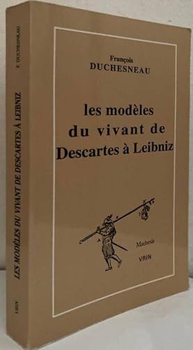 Seller image for Les modles du vivant de Descartes a Leibniz for sale by Erik Oskarsson Antikvariat