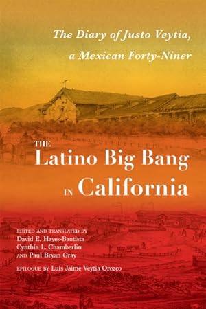 Imagen del vendedor de Latino Big Bang in California : The Diary of Justo Veytia, a Mexican Forty-niner a la venta por GreatBookPrices