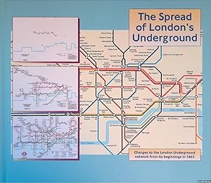 Imagen del vendedor de The Spread of London's Underground: Changes to the London Underground netweork from its beginnings in 1863 a la venta por Klondyke