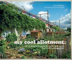 Bild des Verkufers fr my cool allotment: an inspirational guide to stylish allotments and community gardens zum Verkauf von WeBuyBooks