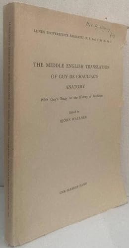 Seller image for The Middle English Translation of Guy de Chauliac's Anatomy. With Guy's Essay on the History of Medicine for sale by Erik Oskarsson Antikvariat