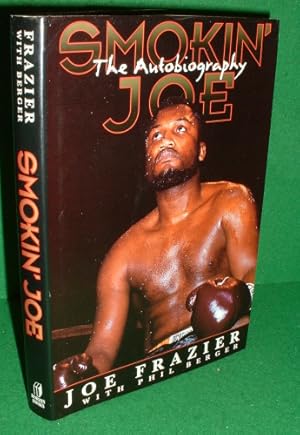 Seller image for SMOKIN' JOE The Autobiography ofA Heavyweight Champion of the World, Smokin' Joe Frazier for sale by booksonlinebrighton