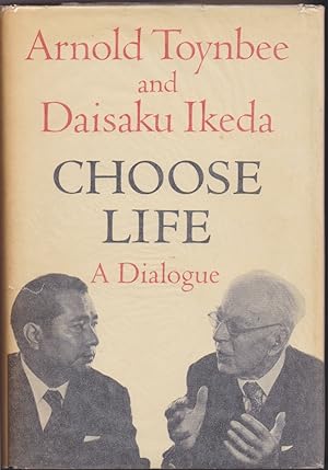 Seller image for Choose Life: A Dialogue - Arnold Toynbee and Daisaku Ikeda for sale by The Glass Key