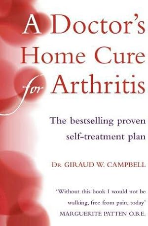 Bild des Verkufers fr A DOCTORS HOME CURE FOR ARTHRITIS: The bestselling, proven self treatment plan zum Verkauf von WeBuyBooks