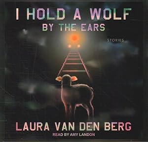 Seller image for I Hold a Wolf by the Ears : Stories for sale by GreatBookPrices