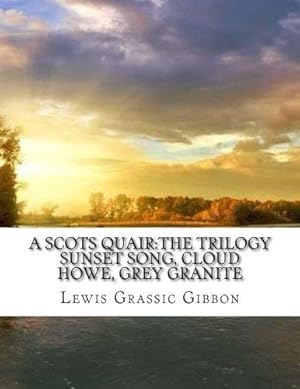 Bild des Verkufers fr A Scots Quair:The Trilogy Sunset Song, Cloud Howe, Grey Granite zum Verkauf von WeBuyBooks 2
