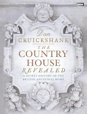 Bild des Verkufers fr The Country House Revealed: A Secret History of the British Ancestral Home zum Verkauf von WeBuyBooks