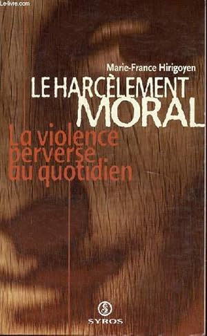 Bild des Verkufers fr Le harclement moral - La violence perverse au quotidien. zum Verkauf von Le-Livre