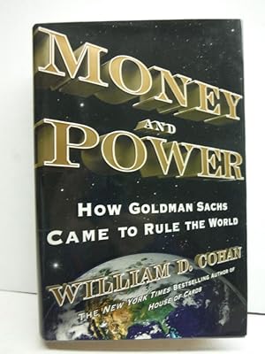 Money and Power: How Goldman Sachs Came to Rule the World