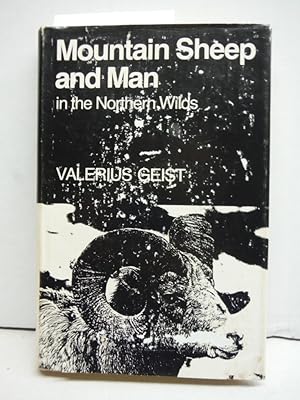 Mountain Sheep and Man in the Northern Wilds by Geist, Valerius (1975) Hardcover