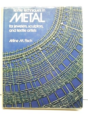 Imagen del vendedor de Textile techniques in metal for jewelers, sculptors and textile artists. a la venta por Imperial Books and Collectibles