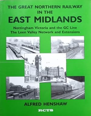 THE GREAT NORTHERN RAILWAY IN THE EAST MIDLANDS - Nottingham Victoria and the GC Line