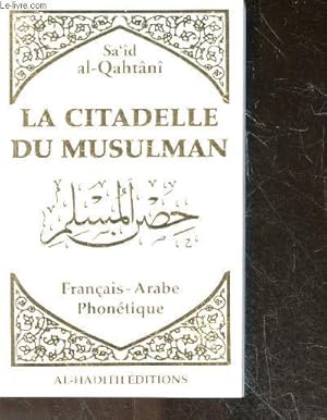 Bild des Verkufers fr La citadelle du musulman / francais - Arabe - arabe phonetique / invocations puisees du coran et de la sunna authentique zum Verkauf von Le-Livre