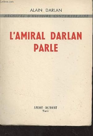 Seller image for L'Amiral Darlan parle - "Archives d'histoire contemporaine" for sale by Le-Livre