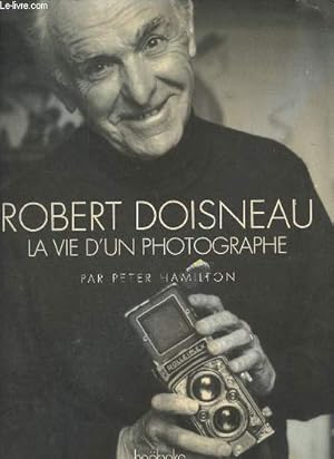 Bild des Verkufers fr Robert Doisneau la vie d'un photographe. zum Verkauf von Le-Livre