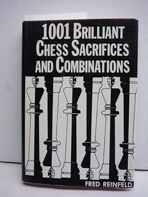 1001 Brilliant Chess Sacrifices and Combinations